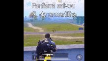 a man holding a gun in a video game with the words fanfarra salvou s. da armadilha on the screen