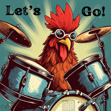 an illustration of a rooster playing drums with the words let 's go behind it