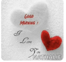 a heart with the words good morning i love you nathalie on it