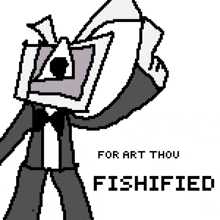 a pixel art of a man in a suit with the words for art thou fishified below him