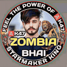 a man with a beard is in a circle with the words feel the power of ak47 zombia bhai starmaker king