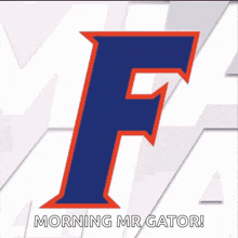 a logo for the florida gators says morning mr. gator