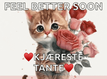 a cat is holding a bouquet of pink roses and says feel better soon kjæreste tante