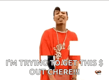 a man in a red shirt says i 'm trying to get this $ out chere