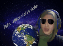 a woman wearing sunglasses and headphones is standing in front of the earth and the words mr. worldwide