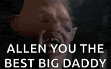 a picture of a monster with the words " allen you the best big daddy " on it