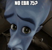 a close up of a cartoon character with the words no ebr 75 on it