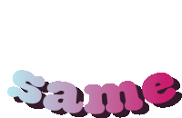 the word same is written in pink and blue letters on a white background