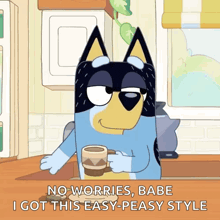 a cartoon dog is holding a cup of coffee and saying no worries , babe i got this easy-peasy style