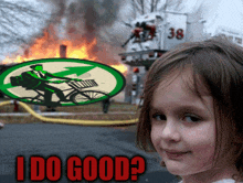 a little girl stands in front of a fire truck with the words " i do good " in red