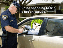 a police officer writes a ticket to a person in a car with the caption sir no speeding to $1b is not an excuse