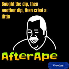 a cartoon of a man with a mustache and the words " bought the dip then another dip then cried a little after ape "