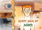a cartoon character named scott solo de adam is smiling and wearing a white shirt