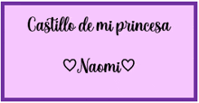 a purple background with the words castillo de mi princesa and naomi on it