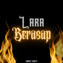 lara berasap is written on a black background with flames behind it