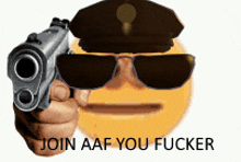 a person is pointing a gun at a smiley face with the words join aaf you fucker on the bottom