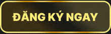 a button that says dang ky ngay in yellow letters