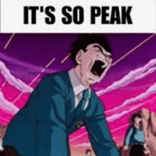 a man in a suit and tie is screaming with the words `` it 's so peak '' .