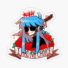 a sticker of a girl with a crown on her head that says i had no choice