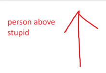 a red arrow pointing upwards with the words " person above stupid " below it