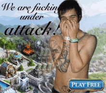 a shirtless man is covering his face in front of an advertisement for a game called we are fucking under attack