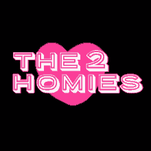 a logo for the 2 homies with a pink heart