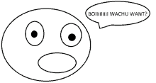 a black and white drawing of a face with a speech bubble that says boii wachu want