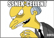 a picture of mr. simpson with a caption that says $ snek cellent