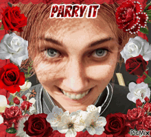 a picture of a woman surrounded by red and white roses with the words parry it on top