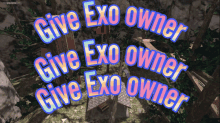 a sign that says " give exo owner " on it