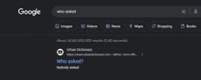 a google search for who asked is displayed on a dark background