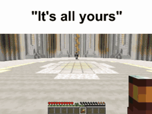 a screenshot of a video game with the words " it 's all yours "