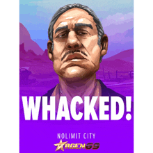 a poster for nolimit city shows a man with a mustache and the words whacked