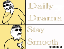 a cartoon of a man with the words daily drama stay smooth $ dood