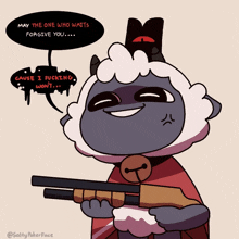 a cartoon drawing of a sheep holding a shotgun and saying may the one who waits forgive you ...