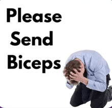 a man is kneeling down in front of a sign that says " please send biceps "