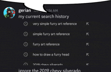 a screenshot of a person 's current search history including simple furry art reference furry art reference and how to draw a furry head