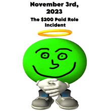 a green smiley face with a halo and the words november 3rd 2023 the $ 200 paid role incident