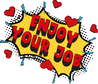 comic speech bubble that says enjoy your job