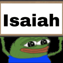 a frog holding a sign that says isaiah