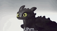 toothless from how to train your dragon says uhm in front of a white background