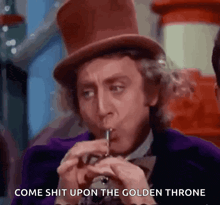 a man in a top hat is smoking a pipe and saying come shit upon the golden throne