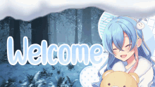 a girl with blue hair is holding a teddy bear and the word welcome is behind her