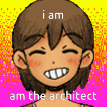a pixel art of a girl smiling with the words i am am the architect