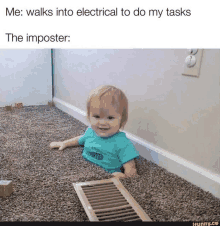 a baby is crawling out of a vent on the floor .