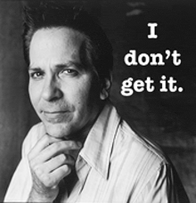 a black and white photo of a man with the words " i don 't get it " behind him