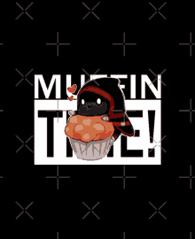 a muffin with a hood on it is on a black background with the words muffin time !