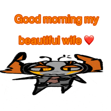 a cartoon says good morning my beautiful wife and has a heart