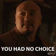 a bald man with a beard says you had no choice netflix