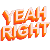 the word yeah right is written in orange letters